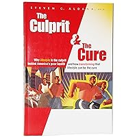 The Culprit and the Cure: Why Lifestyle Is the Culprit Behind America's Poor Health and How Transforming That Lifestyle Can Be the Cure The Culprit and the Cure: Why Lifestyle Is the Culprit Behind America's Poor Health and How Transforming That Lifestyle Can Be the Cure Paperback Hardcover