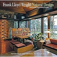 Frank Lloyd Wright: Natural Design, Organic Architecture: Lessons for Building Green from an American Original Frank Lloyd Wright: Natural Design, Organic Architecture: Lessons for Building Green from an American Original Hardcover