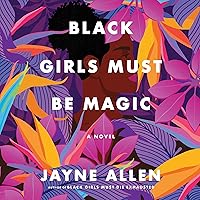 Black Girls Must Be Magic: A Novel Black Girls Must Be Magic: A Novel Audible Audiobook Paperback Kindle Hardcover Audio CD
