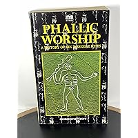 Phallic Worship a History of Sex and Sexual Rites Phallic Worship a History of Sex and Sexual Rites Paperback