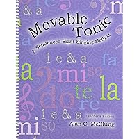Movable Tonic: A Sequenced Sight-Singing Method Teacher's Edition/G7028 Movable Tonic: A Sequenced Sight-Singing Method Teacher's Edition/G7028 Spiral-bound