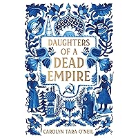 Daughters of a Dead Empire Daughters of a Dead Empire Paperback Audible Audiobook Kindle Hardcover