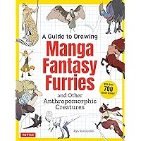 A Guide to Drawing Manga Fantasy Furries: and Other Anthropomorphic Creatures (Over 700 illustrations) A Guide to Drawing Manga Fantasy Furries: and Other Anthropomorphic Creatures (Over 700 illustrations) Paperback Kindle