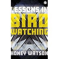 Lessons in Birdwatching Lessons in Birdwatching Paperback Audible Audiobook Kindle