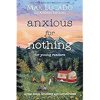 Anxious for Nothing (Young Readers Edition): Living Above Anxiety and Loneliness Anxious for Nothing (Young Readers Edition): Living Above Anxiety and Loneliness Paperback Audible Audiobook Kindle