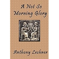 A Not So Morning Glory A Not So Morning Glory Kindle Paperback