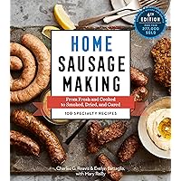 Home Sausage Making, 4th Edition: From Fresh and Cooked to Smoked, Dried, and Cured: 100 Specialty Recipes Home Sausage Making, 4th Edition: From Fresh and Cooked to Smoked, Dried, and Cured: 100 Specialty Recipes Kindle Paperback Hardcover