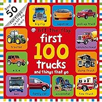 First 100 Trucks and Things That Go Lift-the-Flap: Over 50 Fun Flaps to Lift and Learn First 100 Trucks and Things That Go Lift-the-Flap: Over 50 Fun Flaps to Lift and Learn Hardcover Board book