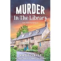Murder in the Library: An utterly gripping English cozy mystery (Julia Bird Mysteries Book 2) Murder in the Library: An utterly gripping English cozy mystery (Julia Bird Mysteries Book 2) Kindle Paperback Audible Audiobook