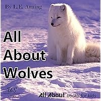 All About Wolves: Ages 3 to 5 - 24+ Pages of Animal Facts and Amazing Photos (All About Kids Books Book 13) All About Wolves: Ages 3 to 5 - 24+ Pages of Animal Facts and Amazing Photos (All About Kids Books Book 13) Kindle Paperback