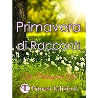 Primavera di Racconti (Italian Edition) Primavera di Racconti (Italian Edition) Kindle