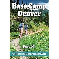 Base Camp Denver: 101 Hikes in Colorado's Front Range (Base Camp, 2) Base Camp Denver: 101 Hikes in Colorado's Front Range (Base Camp, 2) Paperback Kindle