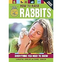 How to Raise Rabbits: Everything You Need to Know (FFA) How to Raise Rabbits: Everything You Need to Know (FFA) Flexibound Paperback