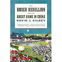 The Boxer Rebellion and the Great Game in China: A History The Boxer Rebellion and the Great Game in China: A History Paperback Kindle Hardcover