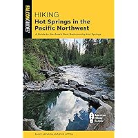 Hiking Hot Springs in the Pacific Northwest: A Guide to the Area's Best Backcountry Hot Springs Hiking Hot Springs in the Pacific Northwest: A Guide to the Area's Best Backcountry Hot Springs Paperback Kindle