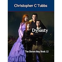 Dynasty: The Dorset Boy Book 12 Dynasty: The Dorset Boy Book 12 Kindle Paperback