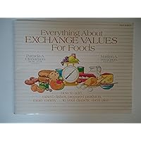 Everything About Exchange Values for Foods: How to Add...Mixed Dishes, Prepared Products, More Variety...to Your Diabetic Meal Plan Everything About Exchange Values for Foods: How to Add...Mixed Dishes, Prepared Products, More Variety...to Your Diabetic Meal Plan Paperback