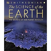 The Science of the Earth: The Secrets of Our Planet Revealed (DK Secret World Encyclopedias) The Science of the Earth: The Secrets of Our Planet Revealed (DK Secret World Encyclopedias) Hardcover Kindle