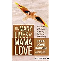 The Many Lives of Mama Love: A Memoir of Lying, Stealing, Writing, and Healing The Many Lives of Mama Love: A Memoir of Lying, Stealing, Writing, and Healing Library Binding