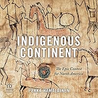Indigenous Continent: The Epic Contest for North America Indigenous Continent: The Epic Contest for North America Audible Audiobook Paperback Kindle Hardcover Audio CD