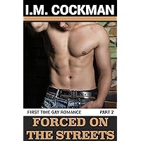Forced On The Streets - Part 2: A First Time Gay Romance (Broken and Betrayed) Forced On The Streets - Part 2: A First Time Gay Romance (Broken and Betrayed) Kindle