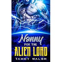 Nanny for the Alien Lord: A Scifi Alien Romance (Alien Recruitment Agency Book 1) Nanny for the Alien Lord: A Scifi Alien Romance (Alien Recruitment Agency Book 1) Kindle Paperback