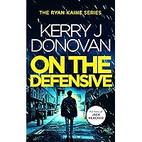 On the Defensive: Book 3 in the Ryan Kaine series On the Defensive: Book 3 in the Ryan Kaine series Kindle Paperback