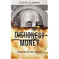 Dishonest Money: Financing the Road to Ruin Dishonest Money: Financing the Road to Ruin Kindle Paperback