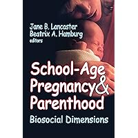 School-Age Pregnancy and Parenthood: Biosocial Dimensions School-Age Pregnancy and Parenthood: Biosocial Dimensions Kindle Hardcover Paperback