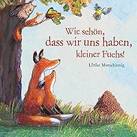 Wie schön, dass wir uns haben, kleiner Fuchs!: Der kleine Fuchs Wie schön, dass wir uns haben, kleiner Fuchs!: Der kleine Fuchs Audible Audiobook Hardcover