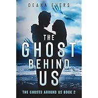 The Ghost Behind Us: The Ghosts Around Us Series Book 2