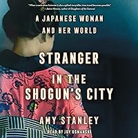 Stranger in the Shogun's City: A Japanese Woman and Her World Stranger in the Shogun's City: A Japanese Woman and Her World Paperback Audible Audiobook Kindle Hardcover Audio CD