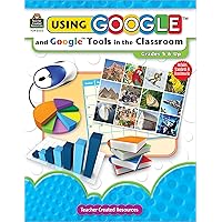 Using Google and Google Tools in the Classroom Using Google and Google Tools in the Classroom Paperback