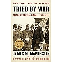 Tried by War: Abraham Lincoln as Commander in Chief Tried by War: Abraham Lincoln as Commander in Chief Kindle Audible Audiobook Hardcover Paperback Audio CD