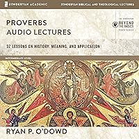 Proverbs: Audio Lectures: 37 Lessons on History, Meaning, and Application Proverbs: Audio Lectures: 37 Lessons on History, Meaning, and Application Audible Audiobook