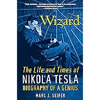 Wizard:: The Life and Times of Nikola Tesla Wizard:: The Life and Times of Nikola Tesla Paperback Kindle Audible Audiobook Hardcover Audio CD