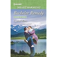 Bachelor Remedy: A Clean Romance (Seasons of Alaska Book 5) Bachelor Remedy: A Clean Romance (Seasons of Alaska Book 5) Kindle Mass Market Paperback