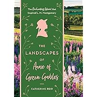The Landscapes of Anne of Green Gables: The Enchanting Island that Inspired L. M. Montgomery The Landscapes of Anne of Green Gables: The Enchanting Island that Inspired L. M. Montgomery Hardcover Kindle Audible Audiobook Audio CD