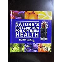 Nature's Prescription For Optimum Health By Nutribullet Nature's Prescription For Optimum Health By Nutribullet Hardcover