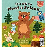 It's OK to Need a Friend (Little Brown Bear) It's OK to Need a Friend (Little Brown Bear) Hardcover