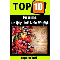 Top 10 Fruits To Help You Lose Weight Top 10 Fruits To Help You Lose Weight Kindle