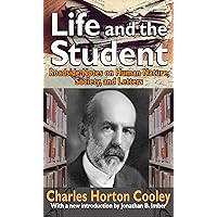 Life and the Student: Roadside Notes on Human Nature, Society, and Letters Life and the Student: Roadside Notes on Human Nature, Society, and Letters Kindle Hardcover Paperback