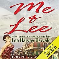 Me & Lee: How I Came to Know, Love and Lose Lee Harvey Oswald Me & Lee: How I Came to Know, Love and Lose Lee Harvey Oswald Audible Audiobook Paperback Kindle Hardcover