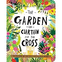 The Garden, the Curtain, and the Cross Board Book: The True Story of Why Jesus Died and Rose Again (Illustrated Bible toddler book gift teaching kids ... (Tales That Tell the Truth for Toddlers)