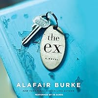 The Ex: A Novel The Ex: A Novel Audible Audiobook Kindle Paperback Hardcover Mass Market Paperback Audio CD