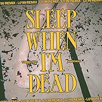 Sleep When I'm Dead (LO'99 Remix) Sleep When I'm Dead (LO'99 Remix) MP3 Music