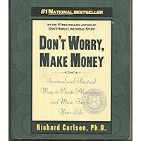 Don't Worry, Make Money: Spiritual & Practical Ways to Create Abundance and More Fun in Your Life Don't Worry, Make Money: Spiritual & Practical Ways to Create Abundance and More Fun in Your Life Paperback Hardcover Audio, Cassette
