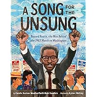 A Song for the Unsung: Bayard Rustin, the Man Behind the 1963 March on Washington A Song for the Unsung: Bayard Rustin, the Man Behind the 1963 March on Washington Hardcover Kindle