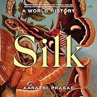 Silk: A World History Silk: A World History Hardcover Audible Audiobook Kindle Paperback Audio CD