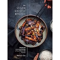 The Vegan Chinese Kitchen: Recipes and Modern Stories from a Thousand-Year-Old Tradition: A Cookbook The Vegan Chinese Kitchen: Recipes and Modern Stories from a Thousand-Year-Old Tradition: A Cookbook